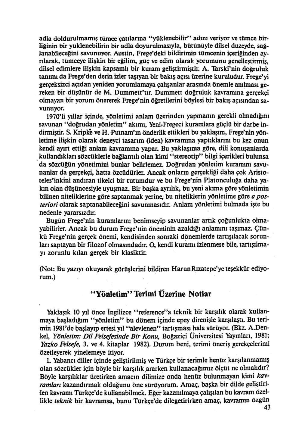 adla doldurulmamış tümce çatılarına "yüklenebilir" adını veriyor ve tümce bir liğinin bir yüklenebilirin bir adla doyurulmasıyla, bütünüyle dilsel düzeyde, sağ lanabileceğini savunuyor.