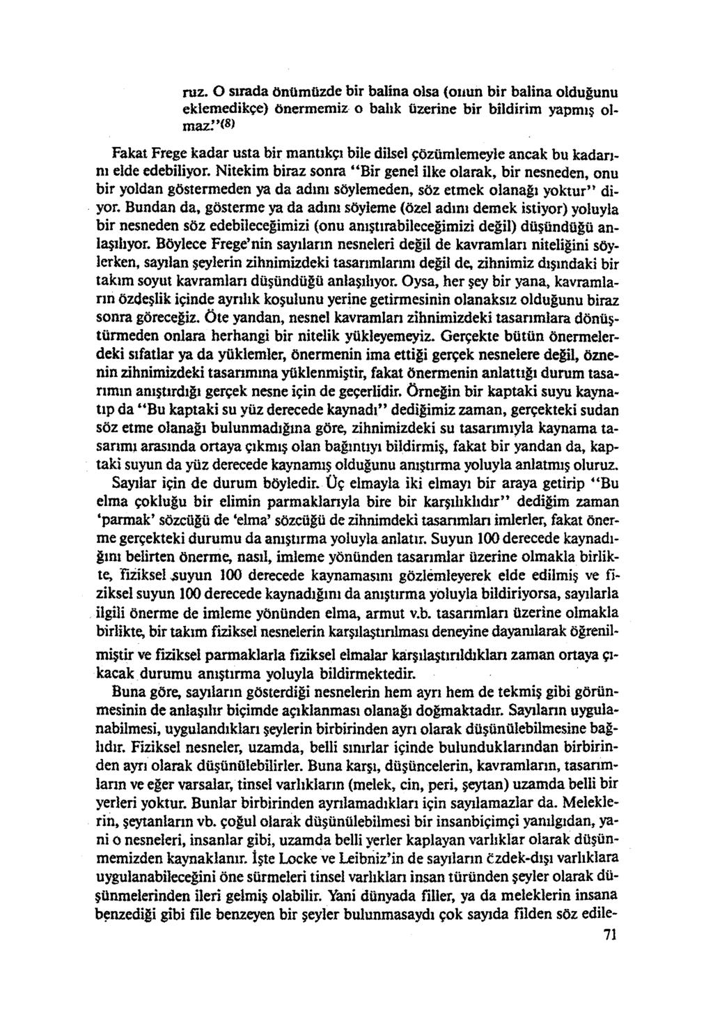 ruz. O sırada önümüzde bir balina olsa (onun bir balina olduğunu eklemedikçe) önermemiz o balık üzerine bir bildirim yapmış olmaz.