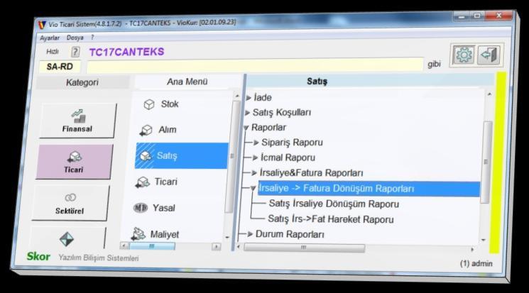 RAPORLAR VE DEĞERLENDĠRME Ġrsaliye DönüĢüm Raporları DönüĢüm raporları Finansal/(Alım/Satış)/Raporlar/İrsaliye&Fatura Raporları