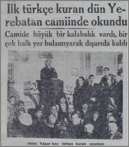 Kuran-ı Kerim ilk kez Hafız Yaşar Okur tarafından İstanbul Yerebatan Camiinde kalabalık bir cemaatin katılımıyla Türkçe okunmuştu.