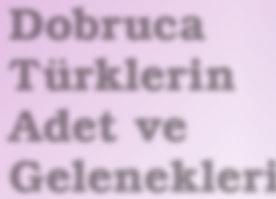 Dobruca Türklerinde evlenme dolayısıyla yapılan töre ve eğlenceler sevinçli ve telaşlı bir kalabalık