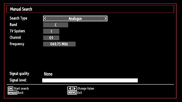 Manual Tuning HINT: This feature can be used for direct broadcast entry. Select Manual Channel Scan from the Installation menu by using / and OK buttons. Manual Scan options screen will be displayed.