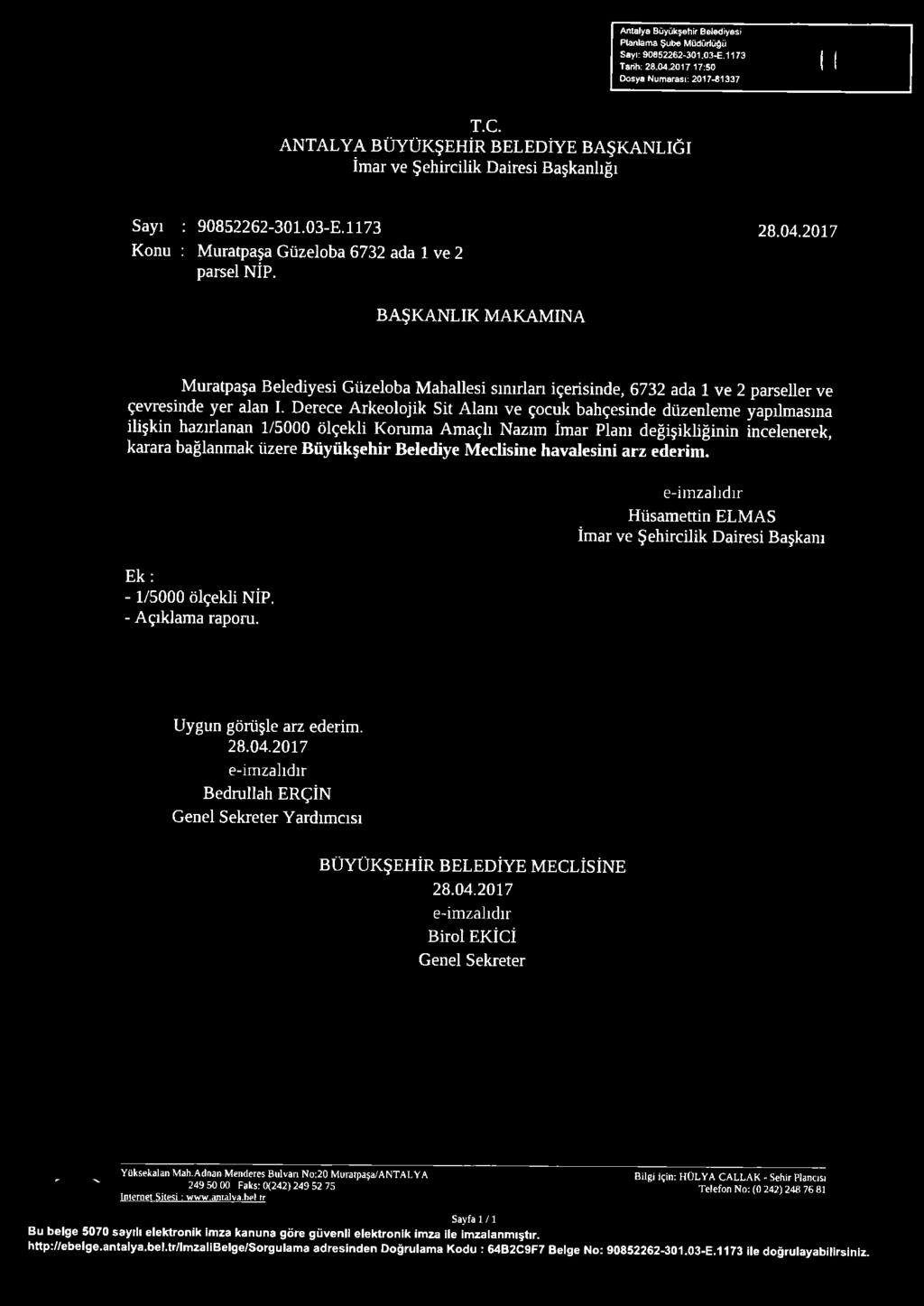 BAŞKANLIK MAKAMINA Muratpaşa Belediyesi Güzeloba Mahallesi sınırları içerisinde, 6732 ada 1 ve 2 parseller ve çevresinde yer alan I.