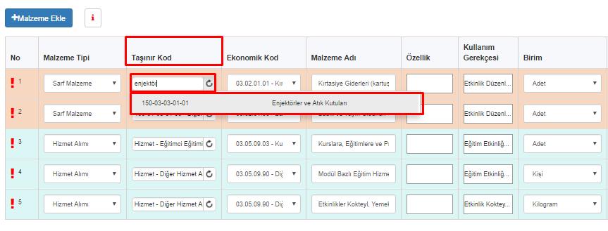 Sistemde projede kullanılacak malzeme (örnek: Enjektör ve Atık kutuları malzemesi), taşınır kodu alanına malzemenin adı yazılarak (örnek: enjektör) aratılır.