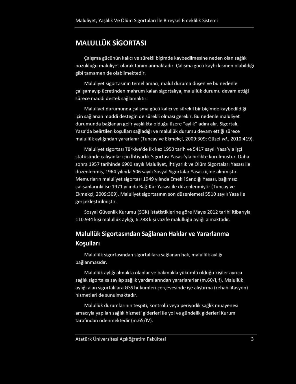 Maluliyet, Yaşlılık Ve Ölüm igortaları İle Bireysel Emeklilik istemi M A L U L L Ü K İ G O R T A I Çalışma gücünün kalıcı ve sürekli biçimde kaybedilmesine neden olan sağlık bozukluğu maluliyet