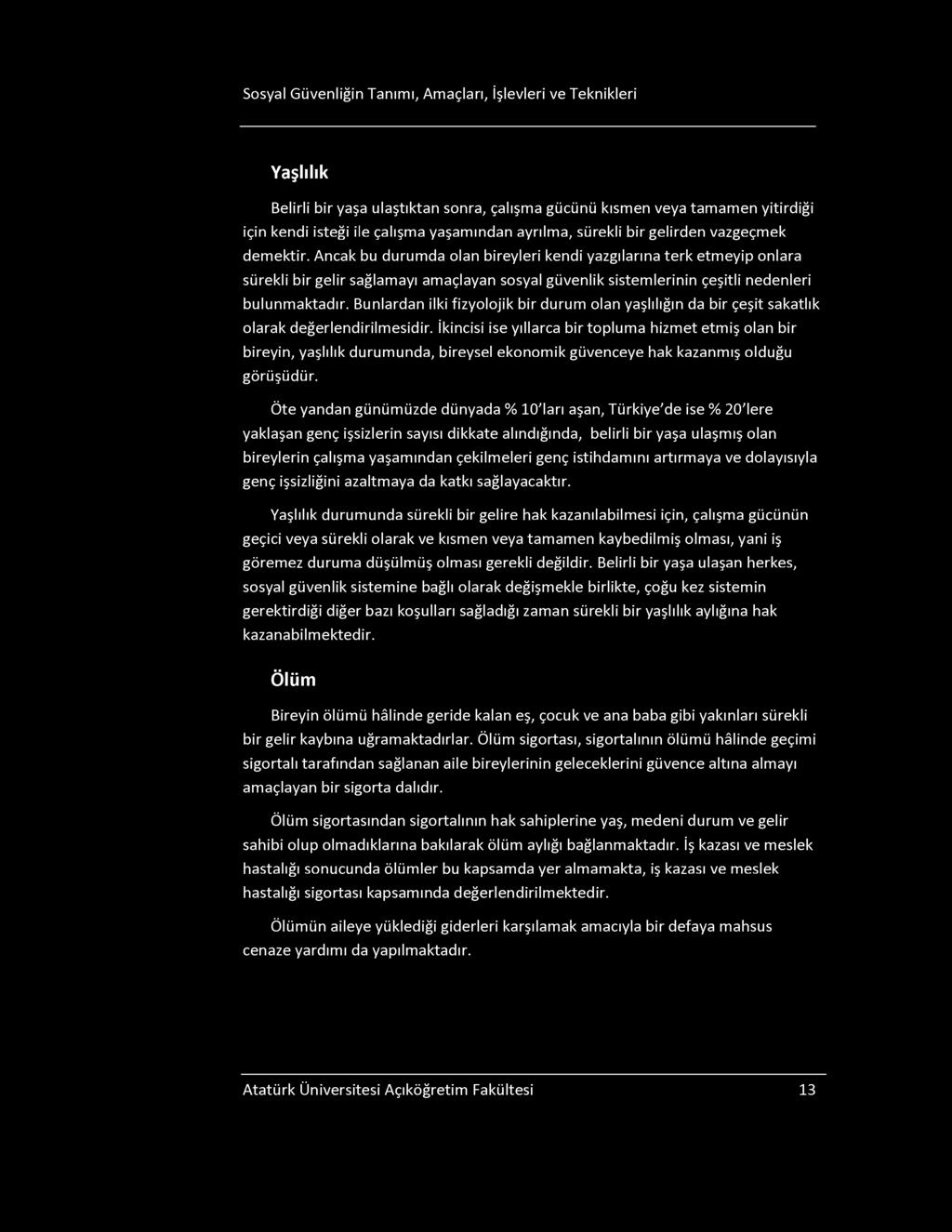 osyal Güvenliğin Tanımı, Amaçları, İşlevleri ve Teknikleri Yaşlılık Belirli bir yaşa ulaştıktan sonra, çalışma gücünü kısmen veya tamamen yitirdiği için kendi isteği ile çalışma yaşamından ayrılma,