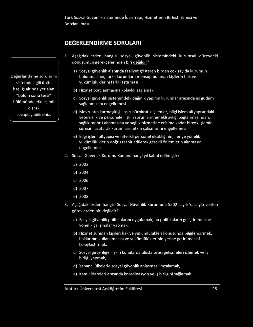 Türk osyal Güvenlik isteminde İdari Yapı, Hizmetlerin Birleştirilmesi ve Borçlanılması D E Ğ E R L E N D İ R M E O R U L A R I 1.