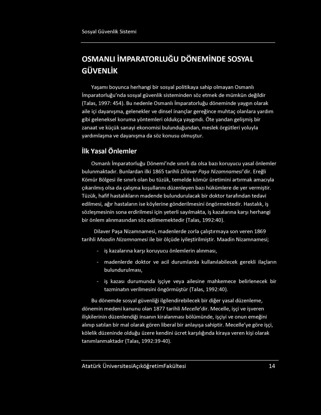 osyal Güvenlik istemi O M A N L I İ M P A R A T O R L U Ğ U D Ö N E M İ N D E O Y A L G Ü V E N L İ K Yaşamı boyunca herhangi bir sosyal politikaya sahip olmayan Osmanlı İmparatorluğu'nda sosyal