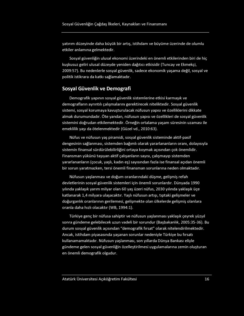 osyal Güvenliğin Çağdaş İlkeleri, Kaynakları ve Finansmanı yatırım düzeyinde daha büyük bir artış, istihdam ve büyüme üzerinde de olumlu etkiler anlamına gelmektedir.