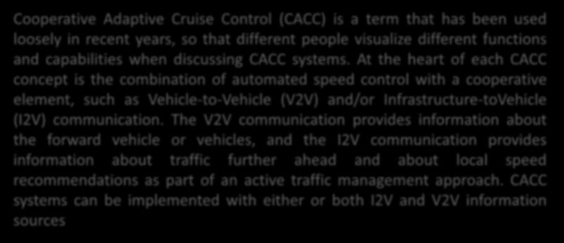 cars to cooperate by communicating with each other while in the adaptive cruise control mode. http://www.path.berkeley.