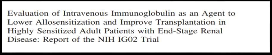 Tx yüzdesi Yüksek doz IVIG Plasebo kontrollü, Çok merkezli Kadavra bekleme listesindeki 101 hasta (PRA %50) IVIG 4 ay (2g/kg/ay ) p=0.