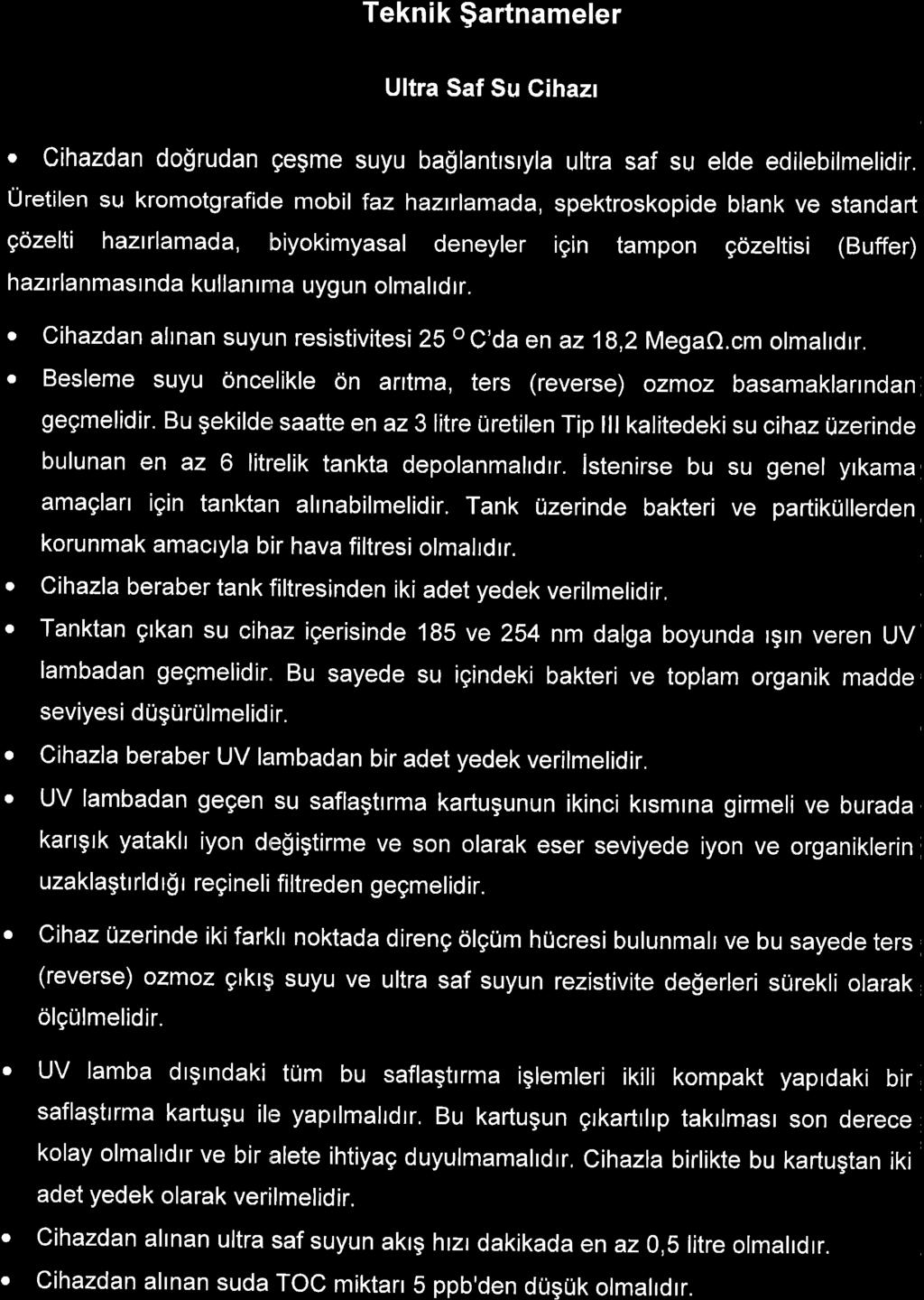 Teknik gartnameler Ultra Saf Su Cihazt. Cihazdan do$rudan gegme suyu ba$lantrsryla ultra saf su elde edilebilmelidir.