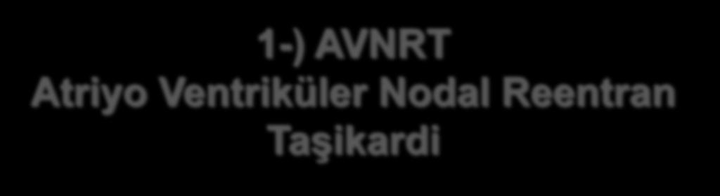 1-) AVNRT Atriyo