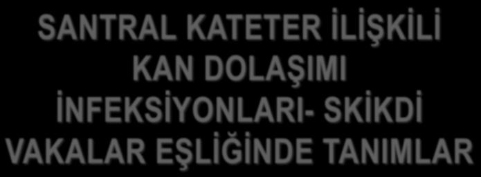 SANTRAL KATETER İLİŞKİLİ KAN DOLAŞIMI