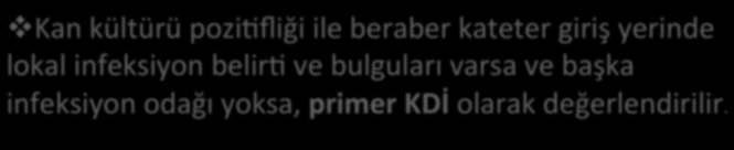 kriter: Etkilenen damar bölgesinde pürülan akınv olmalı Ve Kan kültürü alınmamış ya da negacf sonuçlanmış