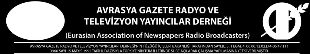 1995 tarihli olurları ile kurulan ve Türkiye genelinde faaliyet yapmaya yetki verilen Avrasya Gazete Radyo ve Televizyon Yayıncıları (AGRT) Derneği basın yayın ve medya alanındaki kültür hizmetlerine