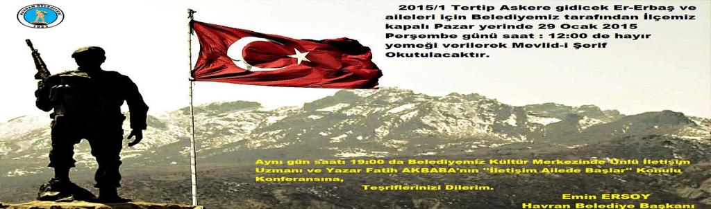 6- İlçemiz ve Bağlı mahallerimizde 2015/1 Tertip Askere gidecek Er-Erbaşların Mahallelerimizde yapılan asker hayırlarına Belediye Başkanımız, Meclis Üyelerimiz ile Belediye personellerimiz toplu