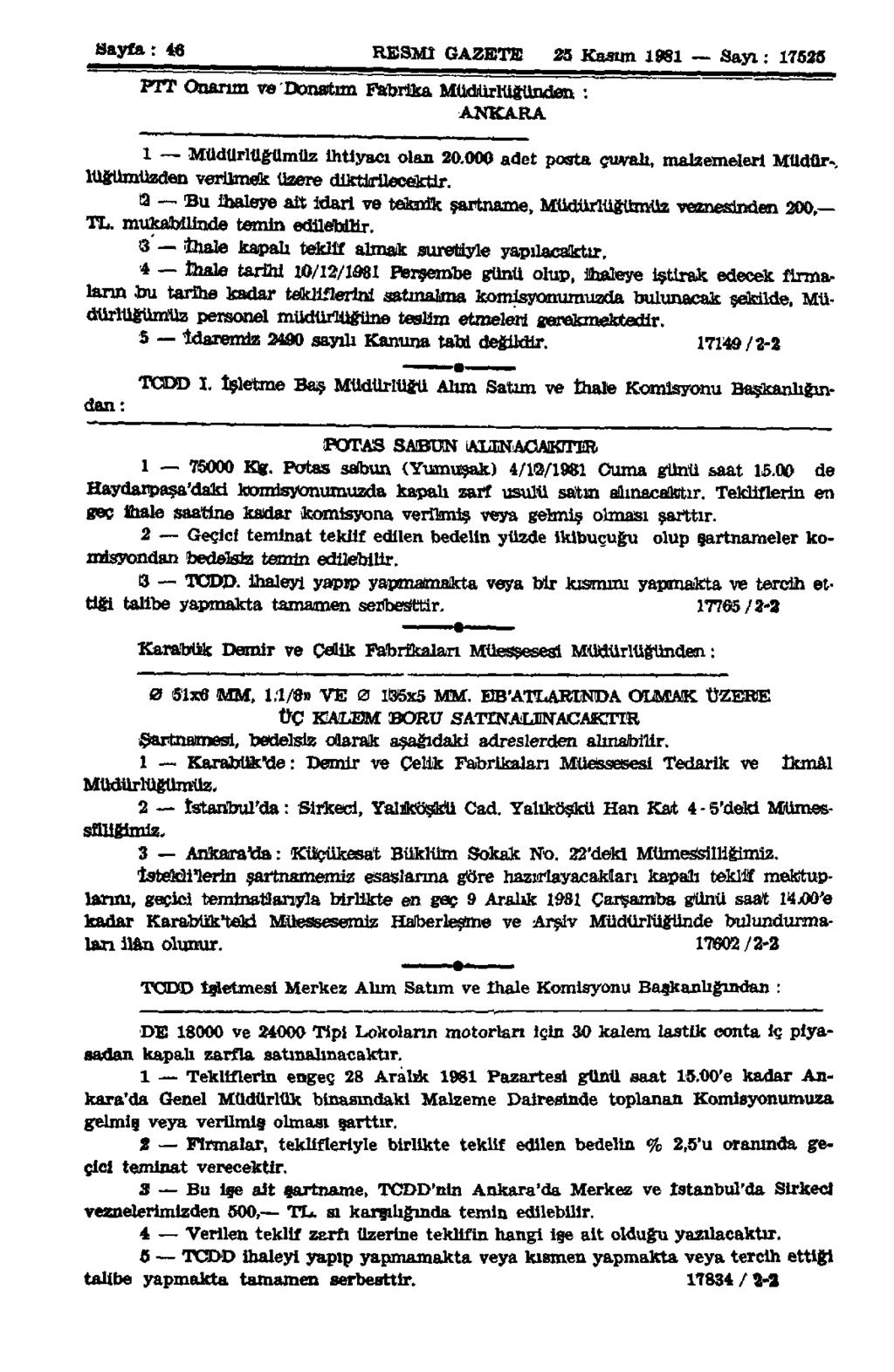 Sayfa: 4«RESMİ GAZETE 25 Kasım 1981 Sayı: 17525 PTT Onanın ve Donatım Fabrika Müdürlüğünden : ANKARA 1 Müdürlüğümüz ihtiyacı olan 20.
