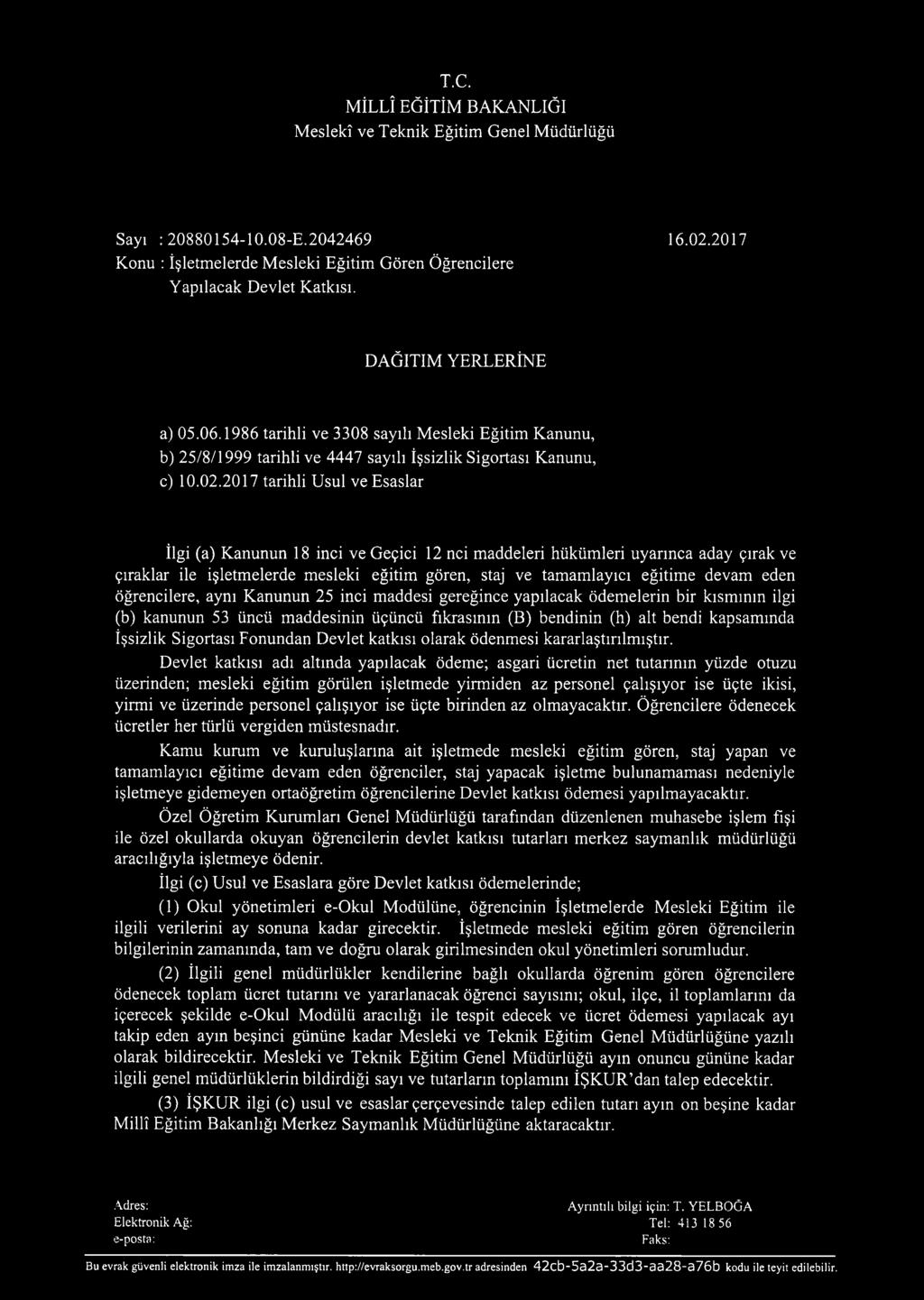 2017 tarihli Usul ve Esaslar İlgi (a) Kanunun 18 inci ve Geçici 12 nci maddeleri hükümleri uyarınca aday çırak ve çıraklar ile işletmelerde mesleki eğitim gören, staj ve tamamlayıcı eğitime devam