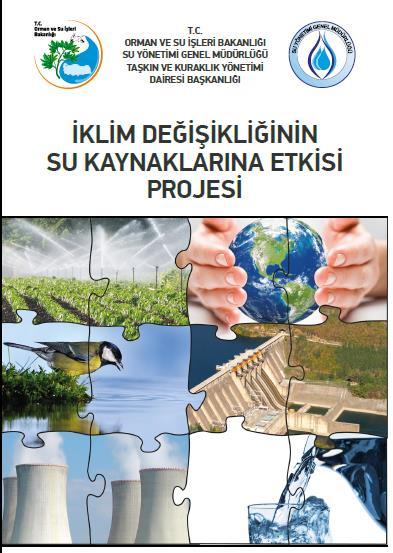 İKLİM DEĞİŞİKLİĞİNİN SU KAYNAKLARINA ETKİSİ VE UYUM Türkiye de iklim değişikliğinin su kaynaklarına etkisinin tespiti çalışmalarına başlanmış olup, proje 2016 yılında tamamlanmıştır.