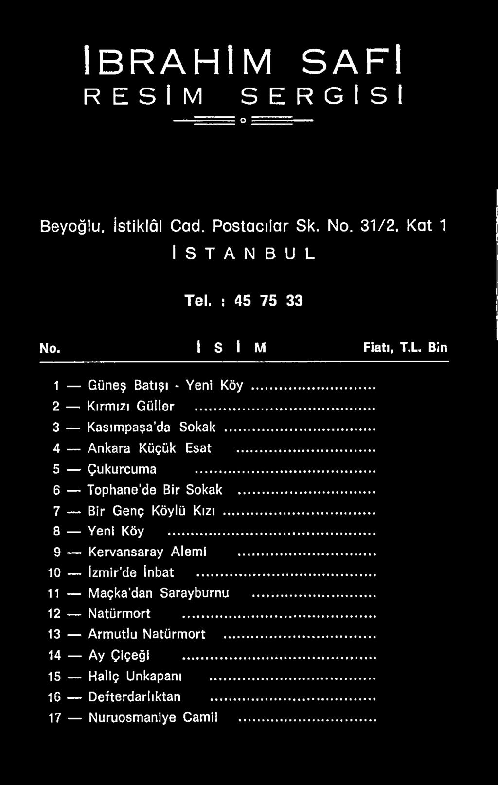 .. 9 Kervansaray Alemi... 10 İzmir de Inbat... 11 Maçka'dan Sarayburnu... 12 Natürmort.