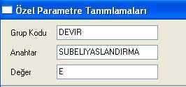 Yeni Cari Hesap Tipine Göre Devir, bir özel parametre tanımlaması ile her şube için ayrı ayrı yapılabilir.