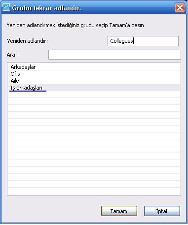 2. GRUBU TEKRAR ADLANDIRMAK İ ÇİN: Var olan grupları yeniden adlandırmak için Kişiler menüsünden "grubu tekrar adlandır