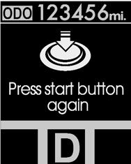 D150408ABH Press start button again (Bafllatma tufluna tekrar bas n) E er motor çal flt rma/durdurma dü mesi sisteminde bir problem varsa, uyar mesaj fren pedal na