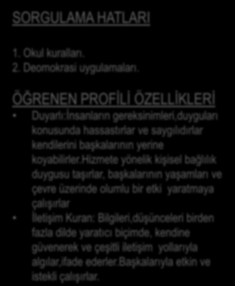 ÖĞRENEN PROFİLİ ÖZELLİKLERİ Duyarlı:İnsanların gereksinimleri,duyguları konusunda hassastırlar ve saygılıdırlar kendilerini başkalarının yerine koyabilirler.