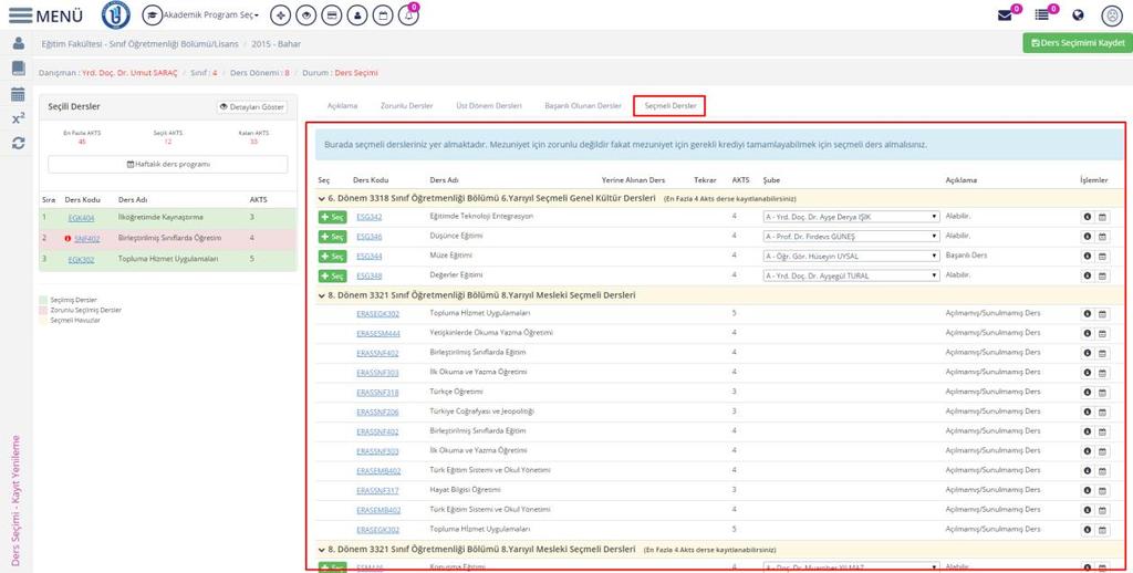 bölümünden tanımlı olan seçmeli derslerden seçim yapmanız gerekmektedir.