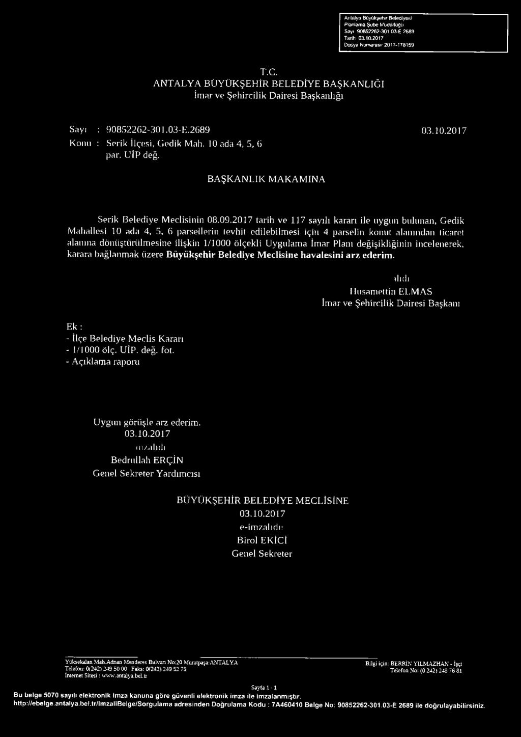 ada 4, 5, (i par. UİP değ. 03.10.2017 B A ŞK A N LIK M A K AM INA Serik Belediye Meclisinin 08.09.2017 tarihi ve 117 sayılı kararı ile uygun bulunan, Gedik Mahallesi 10 ada 4, 5.