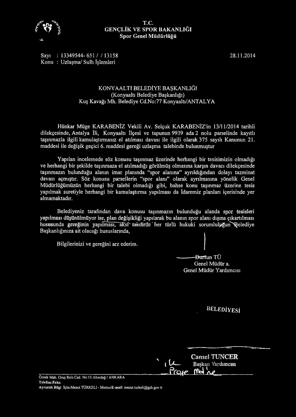 Selçuk KARABENİZ'in 13/11/2014 tarihli dilekçesinde, Antalya İli, Konyaaltı İlçesi ve tapunun 9939 ada 2 nolu parselinde kayıtlı taşınmazla ilgili kamulaştırmasız el atılması davası ile ilgili olarak