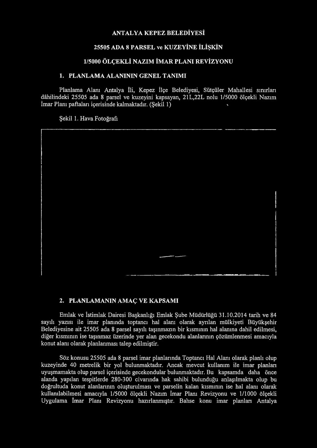 diğer kısmının ise taşınmaz üzerinde yer alan gecekondu alanlarının çözümlenmesi amacıyla konut alanı olarak planlanması talep edilmiştir.