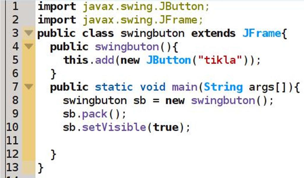 JAVA KÜTÜPHANE KAVRAMI Örnek Java Kodu; Javax klasörü içerisinde yer alan swing öğelerinden JButton Kütüphanesi eklenmiştir.