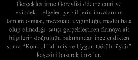 Harcama Yetkilisi tarafından imzalanır. Satın alma işlemi iptal edilir. Eksiklikl er tamamlan Satın alınacak ürün uygu mu? Muayene ve Kabul Komisyonu alınacak malzemeyi kontrol eder.