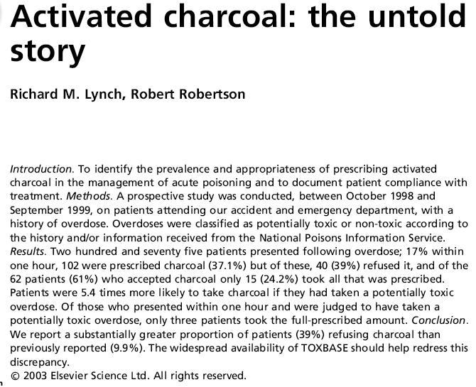 Aktif kömür: verilip yutulmamış 275 hasta, 47 hasta alımından <1 saat; Bunlardan yalnız 3 hasta tüm AK yutmuş Aktif kömür ile ilgili yalnız iki klinik çalışma var. Çoğu Hayvanlarda.