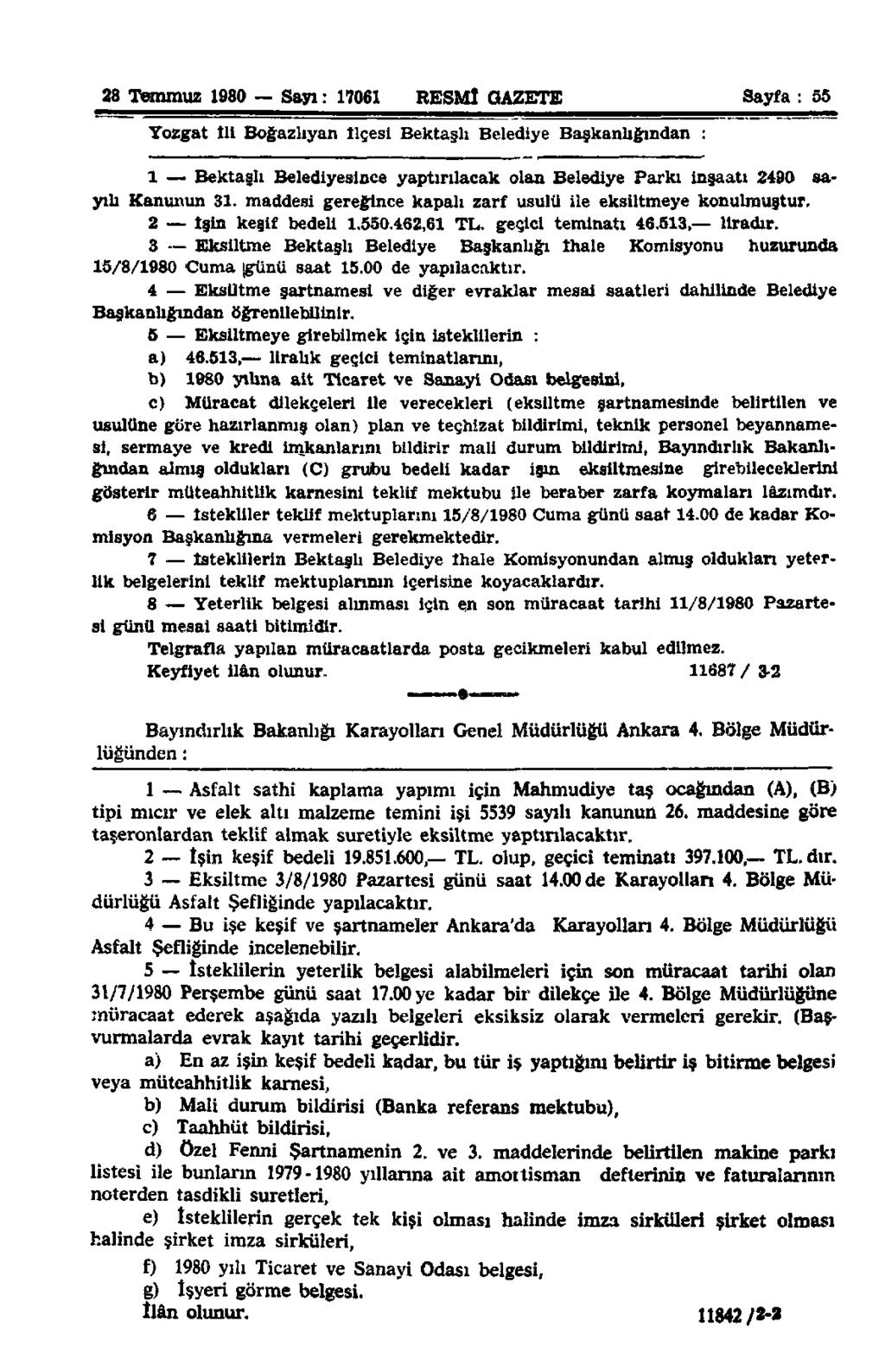28 Temmuz 1980 Sayı: 17061 RESMÎ GAZETE Sayfa : 55 Yozgat 111 Boğazhyan ilçesi Bektaşh Belediye Başkanlığından : 1 Bektaşh Belediyesince yaptırılacak olan Belediye Parkı inşaatı 2490 sayılı Kanunun