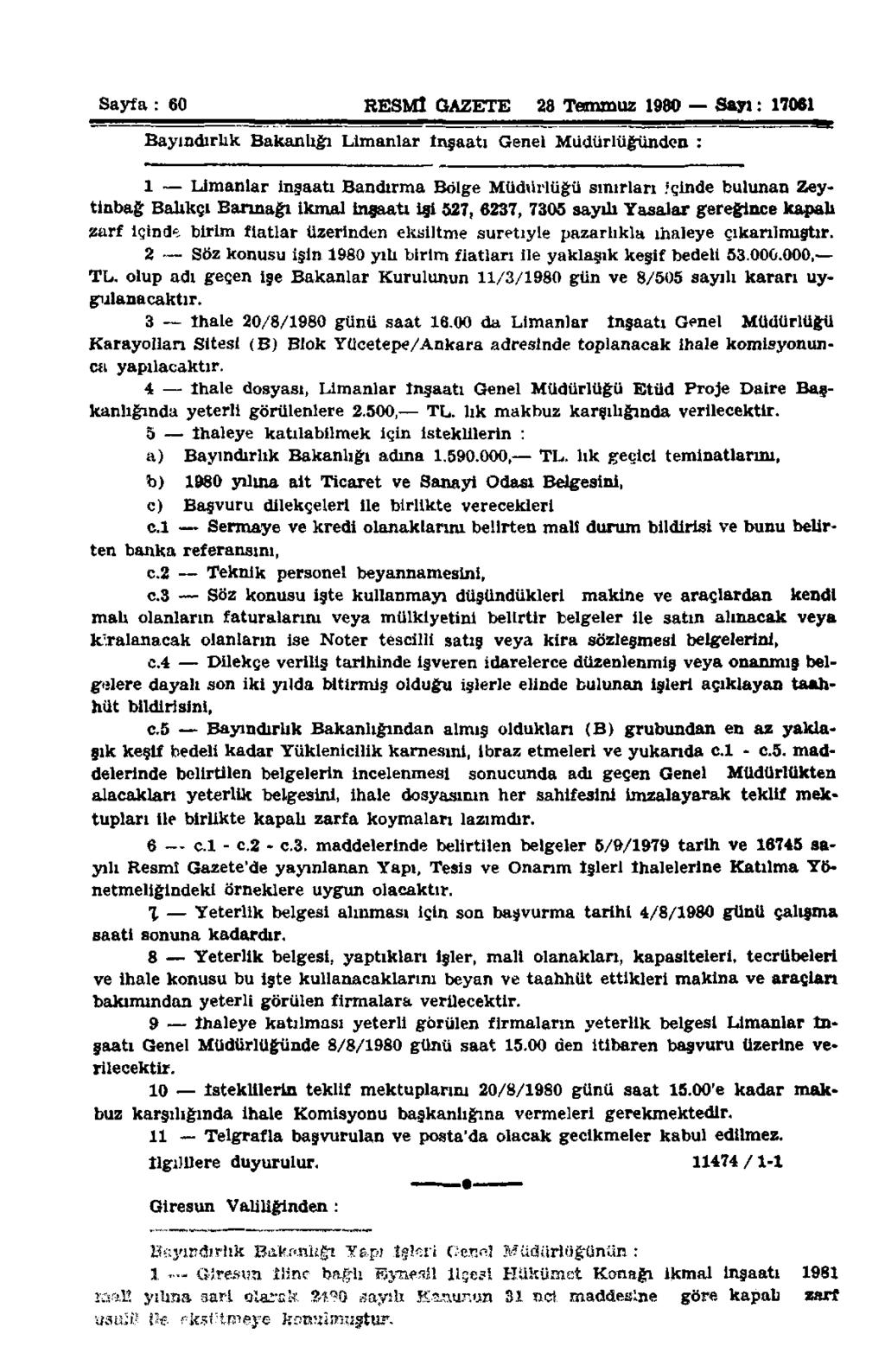 Sayfa : 60 RESMÎ GAZETE 28 Temmuz 1980 Sayı: 17061 Bayındırlık Bakanlığı Limanlar İnşaatı Genel Müdürlüğünden : 1 Limanlar inşaatı Bandırma Bölge Müdürlüğü sınırları.