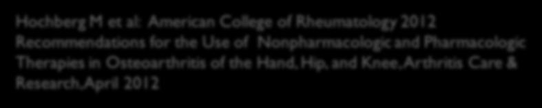 Farmakolojik tedavi-el OA Topikal capsaicin (Şanlı merhem ) Topikal NSAID Oral NSAID, COX-2 selektif inhibitörleri dahil Tramadol (Contramal ) 75 yaşın üzerinde topikal tedavi Hochberg M et al:
