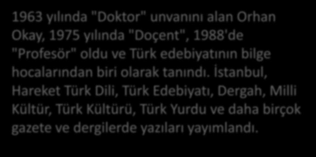 26 Ocak 1931 13 Ocak 2017 1963 yılında "Doktor" unvanını alan Orhan Okay, 1975