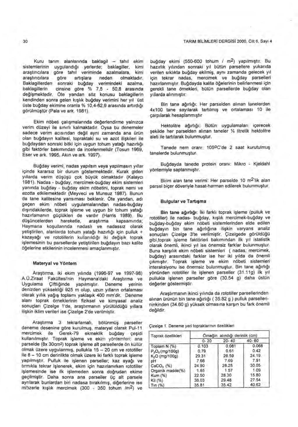 30 TAR İ M B İ L İ MLER İ DERG İ S12000, Cilt 6, Say ı 4 Kuru tar ı m alanlar ında baklagil - tah ıl ekim sistemlerinin uyguland ığı yerlerde; baklagiller, kimi ara şt ı r ı c ılara göre tah ıl