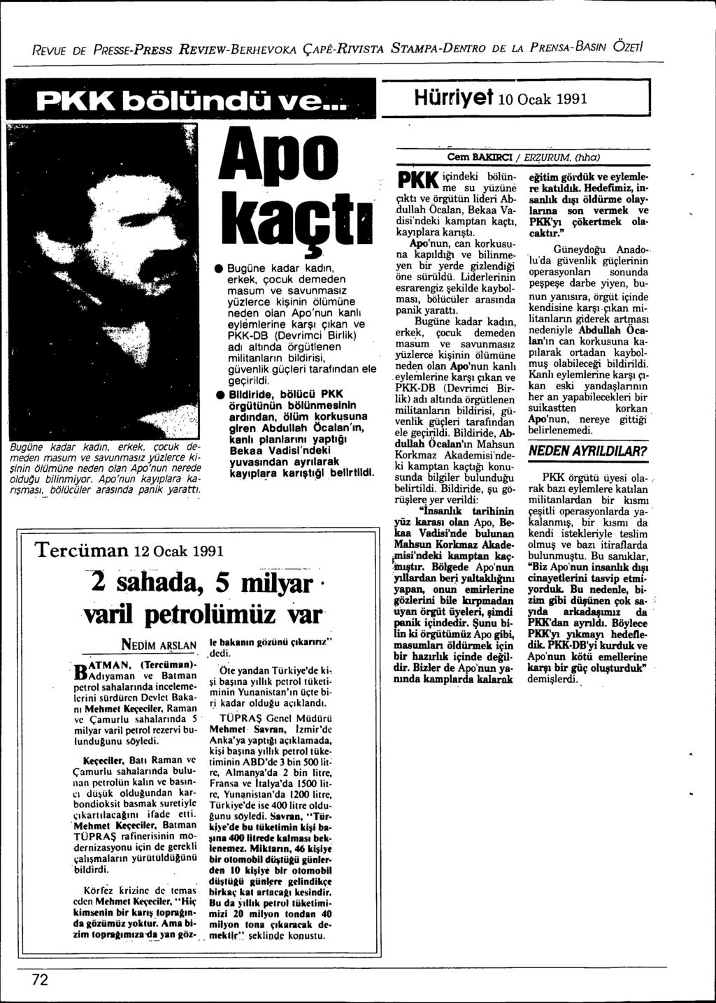 REVUE DE PRESSE-PRESS REVIEW-BERHEVOKA ÇAPÊ-RNISTA STAMPA-DENTRO DE LA PRENSA-BASIN ÖZETI PKK bölündü ve..-. Hürriyet 10 Ocak 1991 Bugüne kadar kadm, erkek, çocuk de.