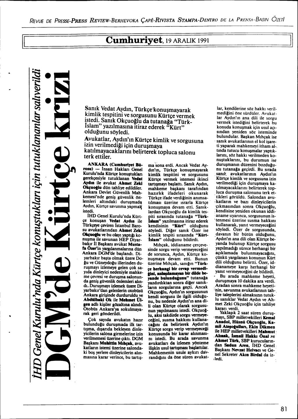 REVUE DE PRESSE-PRESS REVIEW-BERHEVOKA ÇAPÊ-RNISTA STAMPA-DENl'RO DE LA PRENSA-BASIN ÖZETI Il Cumhuriyet, 19 ARALIK 1991 Il.