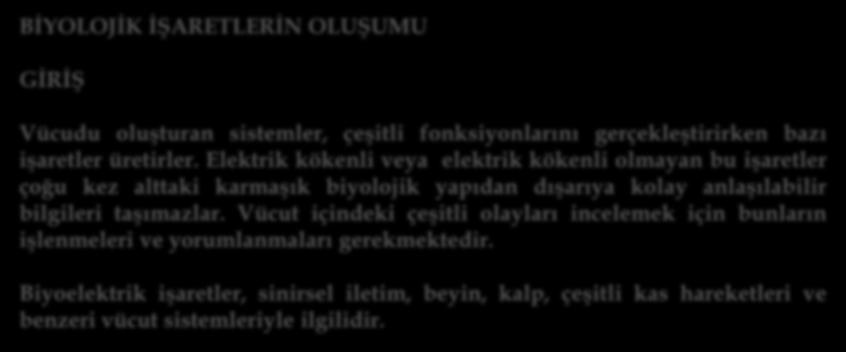 BİYOLOJİK İŞARETLERİN OLUŞUMU GİRİŞ Vücudu oluşturan sistemler, çeşitli fonksiyonlarını gerçekleştirirken bazı işaretler üretirler.