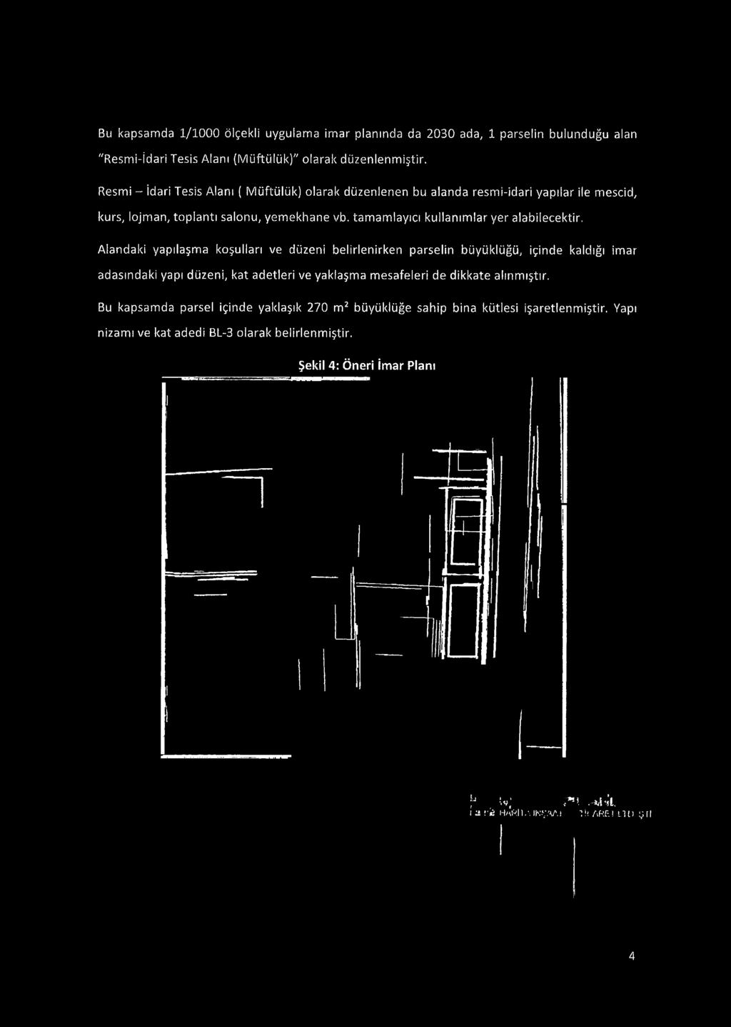 Alandaki yapılaşma koşulları ve düzeni belirlenirken parselin büyüklüğü, içinde kaldığı imar adasındaki yapı düzeni, kat adetleri ve yaklaşma mesafeleri de dikkate alınmıştır.