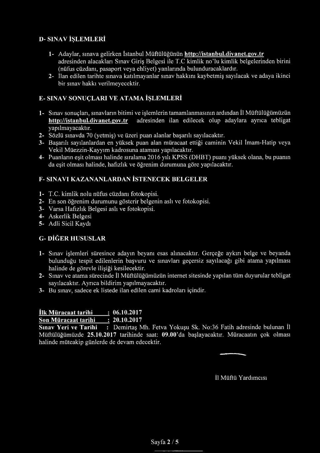 2- İlan edilen tarihte sınava katılmayanlar sınav hakkını kaybetmiş sayılacak ve adaya ikinci bir sınav hakkı verilmeyecektir.