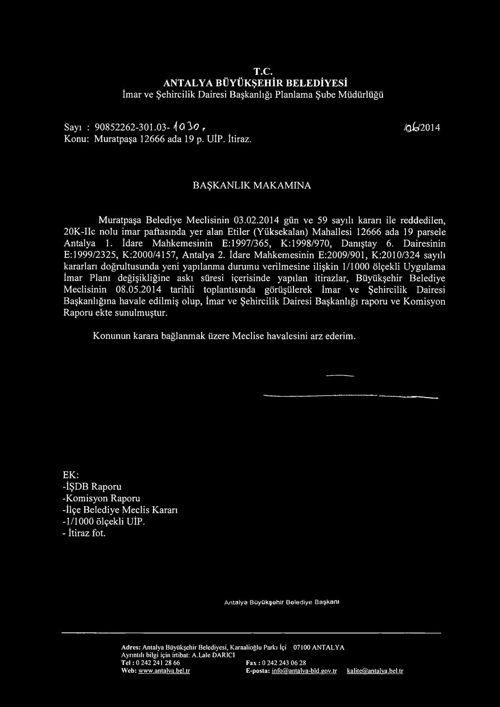 2014 gün ve 59 sayılı kararı ile reddedilen, 20K-IIc nolu imar paftasında yer alan Etiler (Yüksekalan) Mahallesi 12666 ada 19 parsele Antalya 1.