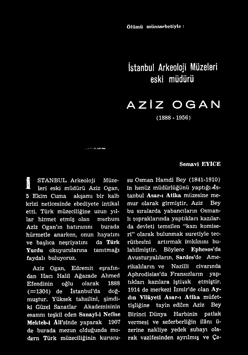 Yüksek tahsilini, şimdiki Güzel Sanatlar Akademisinin esasım teşkil eden Sanayi-i Nefise Mekteb-i Âli sinde yaparak 1907 de burada mezun olduğunda modern Türk müzeciliğinin