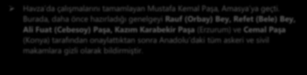 AMASYA GENELGESĠ (TAMĠMĠ) (22 HAZĠRAN 1919) Havza da çalışmalarını tamamlayan Mustafa Kemal Paşa, Amasya ya geçti.