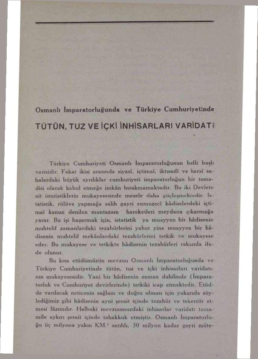 Osmanlı İmparatorluğunda ve Türkiye Cumhuriyetinde TÜTÜN, TUZ VE İÇKİ İNHİSARLARI VARİDATI Türkiye Cumhuriyeti Osmanlı İmparatorluğunun belli basit varisidir.